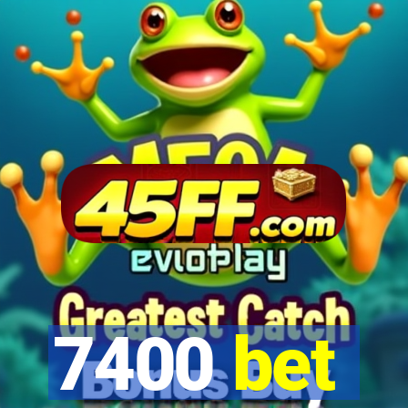 7400 bet
